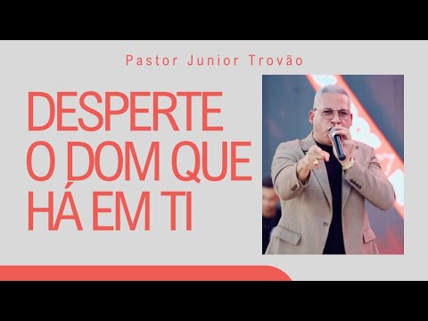 Pastor Junior Trovão | Awaken the Gift Within You | Full Message