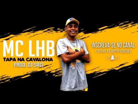 MC LHB  - TAPA NA CAVALONA (PRODUÇÃO  DJ SACI)