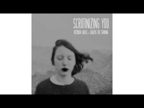 Victoria Lukas, Jauzas The Shining - Scrutinizing You