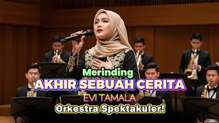 Download lagu AKHIR SEBUAH CERITA– Dangdut Orkestra AI Mewah Version | Cover Evi Tamala Mewah & Spektakuler! mp3