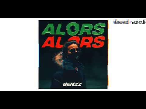 Benzz - Alors Alors (slowed+reverb)