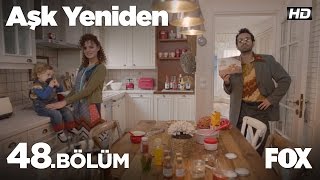 Aşk Yeniden 48 Bölüm