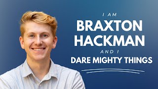 Braxton Hackman- Dare Mighty Things