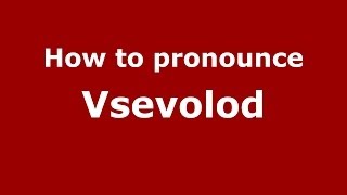 How to pronounce Vsevolod