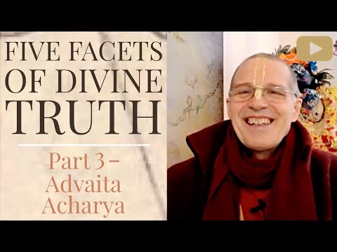 Five Facets of Divine Truth: Part 3 - Advaita Acharya