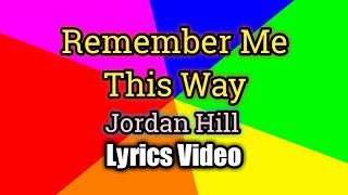 Remember Me This Way (Lyrics Video) - Jordan Hill