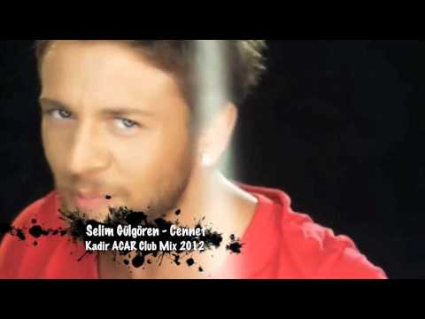 Selim Gülgören - Cennet ( Kadir ACAR Club Mix)