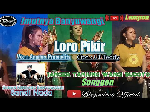 Loro Pikir - Anggun Pramudita Feat Sunan Kendang Spesial Janger Tanjung Wangi Budoyo Live Lampon
