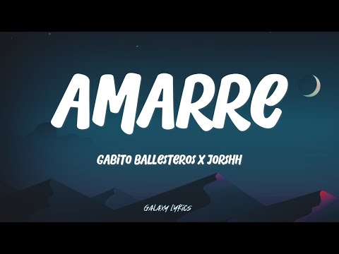 Gabito Ballesteros X Jorsshh - Amarre (LETRAS)🎵
