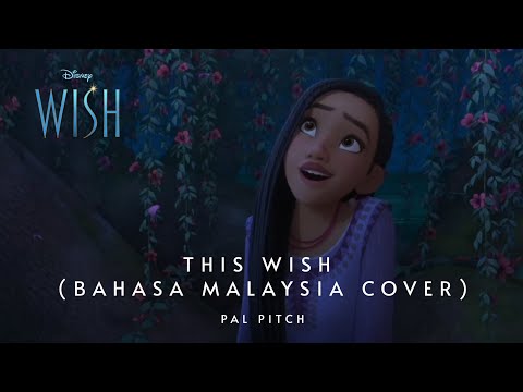Disney's Wish (2023) - This Wish (Bahasa Malaysia Cover) | PAL Pitch