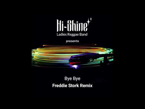 Hi-Shine - Bye Bye (Freddie Stork Remix)