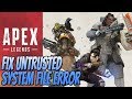 How To FIX Untrusted System File Error In Apex Legends Tutorial How To FIX Untrusted System File Error In Apex Legends Tutorial