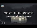 More Than Words (Lyrics) - Joseph Vincent (Cover)