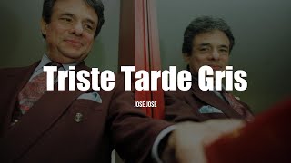 José José - Triste Tarde Gris (Letra/Lyrics)