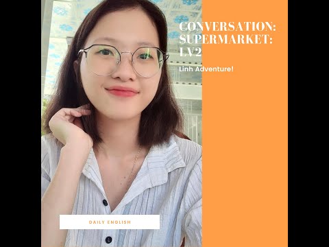 [Linh Journey]  | Coversation 1: Supermarket. LV2