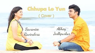 Chhupa Lo Yun (Cover) | Abhay Jodhpurkar | Savaniee
