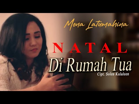 Mona Latumahina - NATAL DI RUMAH TUA | Lagu Kerinduan Untuk Papa (Official Music Video)