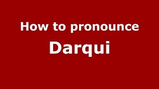How to pronounce Darqui