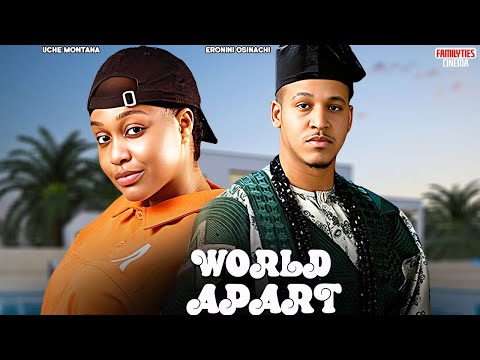 WORLD APART - UCHE MONTANA, ERONINI OSINACHI - Nigerian Movie