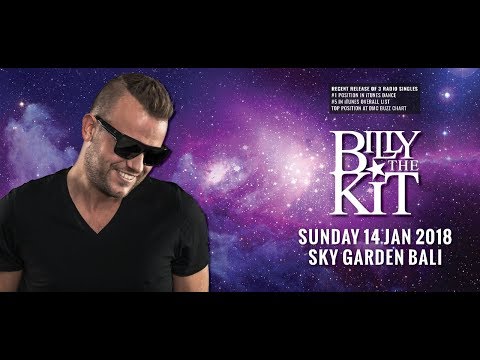 BILLY THE KIT - Sky Garden Bali Int. DJ Series - January 14th, 2018