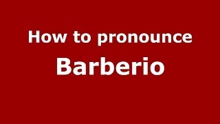 How to pronounce Barberio