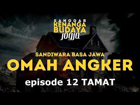 Sandiwara Basa Jawa - Sanggar Kenanga Jogja - OMAH ANGKER - Episode 12 (TAMAT)