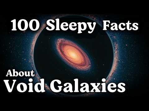 The Most Relaxing Facts About Void Galaxies to Fall Asleep To — No Adverts
