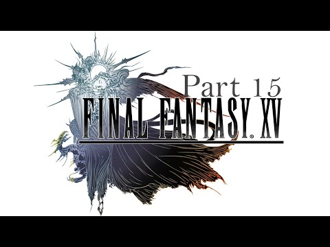 Final Fantasy XV - Gameplay Walkthrough Part 15 - Monster Hunting