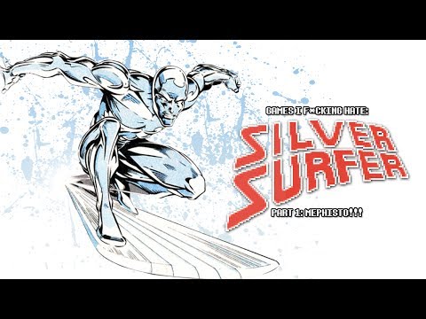 Games I F*cking Hate - Silver Surfer (Part 1: MEPHISTO!!!)