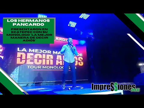 Los Hermanos Pancardo presentan su show "La Mejor Manera de Decir Adiós".