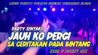 Download lagu JAUH KO PERGI || SA CERITAKAN PADA BINTANG BINTANG✨️ || PARTY SENTAK || NZAR D'JOCKEY REMIX🔥 mp3