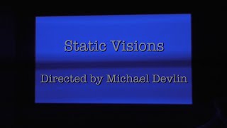 Static Visions - Short Film