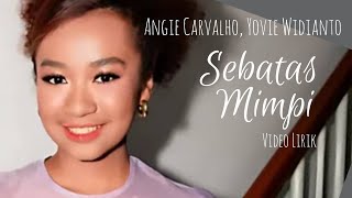 Download lagu Angie Carvalho, Yovie Widianto - Sebatas Mimpi (Lirik) mp3