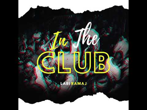 Labi Ramaj - In The Club (Out Now)