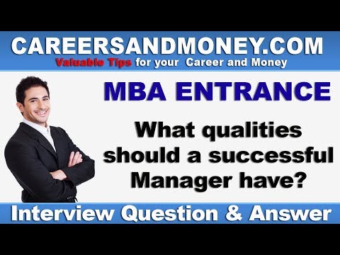 What qualities should a Successful Manager have ? MBA Entrance Interview Question & Answer Video