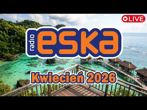 Eska Kwiecień 2026 💚 Najlepsza Radiowa Muzyka 2026 💚 Mega Hity Eska