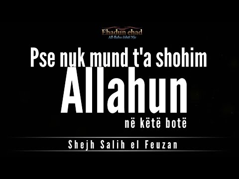 Pse nuk mund t'a shohim Allahun në këtë botë  - Shejh Feuzan