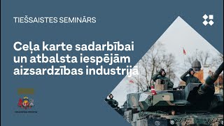 Tiešsaistes semināra ieraksts "Ceļa karte sadarbībai un atbalsta iespējām aizsardzības industrijā"