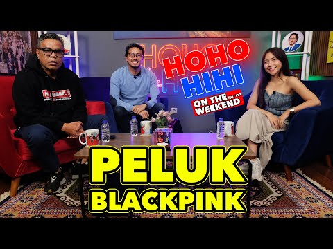 HOHO HIHI ON THE WEEKEND - PELUK BLACKPINK (EPISODE 117)