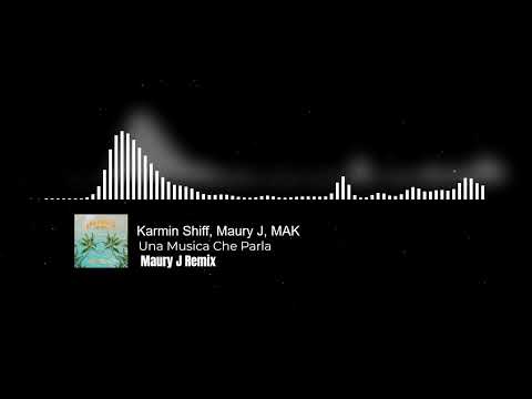 KARMIN SHIFF, MAURY J, MAK - Una Musica Che Parla (Maury J Remix)