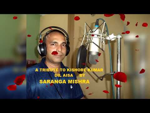 Saranga mishra Dil aisa by Saranga Mishra ( a tribute to Kishore Kumar )