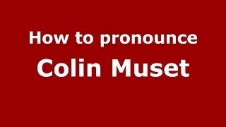 How to pronounce Colin Muset