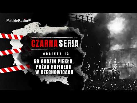 CZARNA SERIA #13 POŻAR RAFINERII W CZECHOWICACH