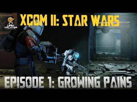 Growing Pains! XCOM2: Star Wars Mod - Episode 1| Urik