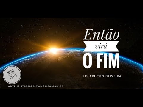 ENTÃO VIRÁ O FIM / MATEUS 24 / PR. ARILTON