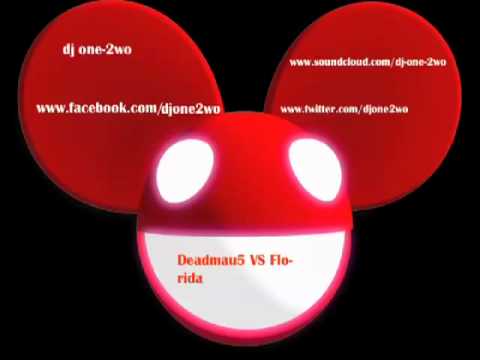 Deadmau5 VS Flo rida dj one-2wo bootleg