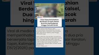 Detik-detik Duel Berdarah di Tapin Kalsel, Dua Pria Saling Bacok Pakai Sajam hingga Terluka Parah