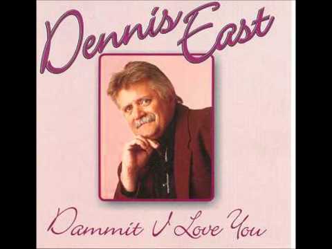 Dammit I Love You - Dennis East