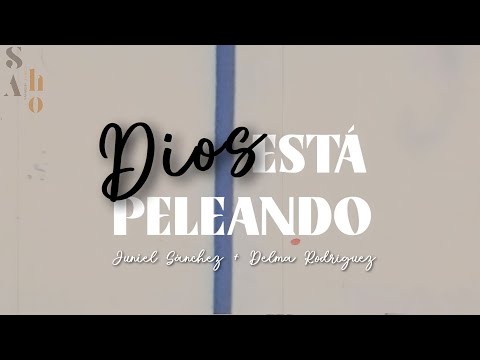 DIOS ESTÁ PELEANDO - Juniel Sanchez • Delma rodriguez  (Letra)