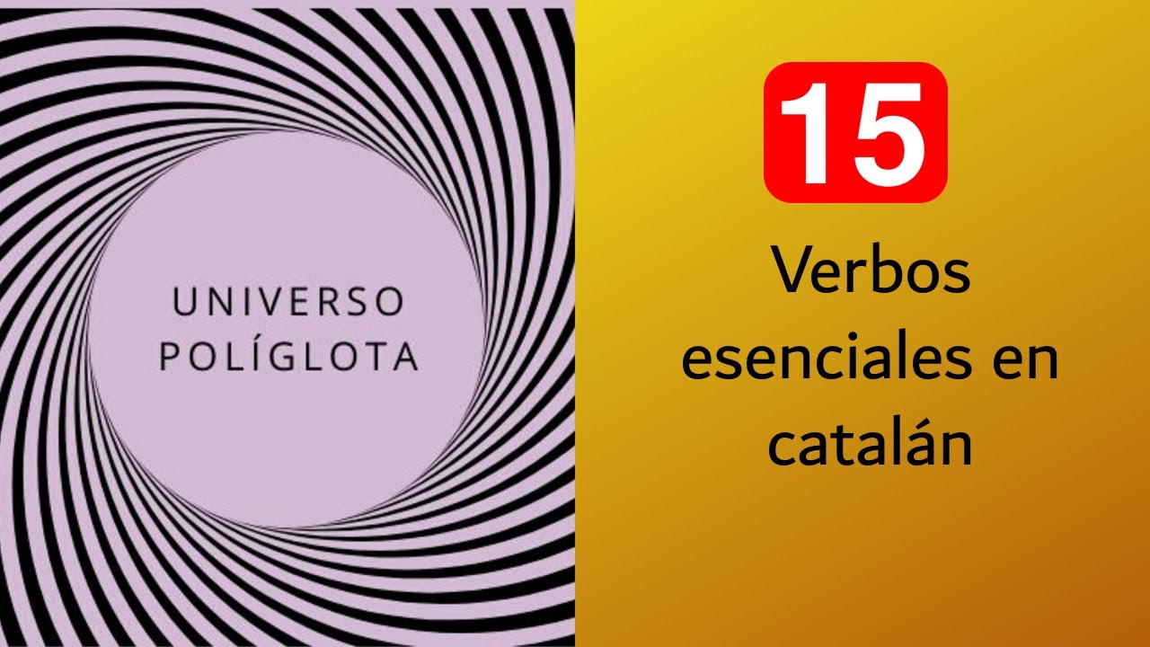 15 verbos esenciales en catalán | UNIVERSO POLÍGLOTA